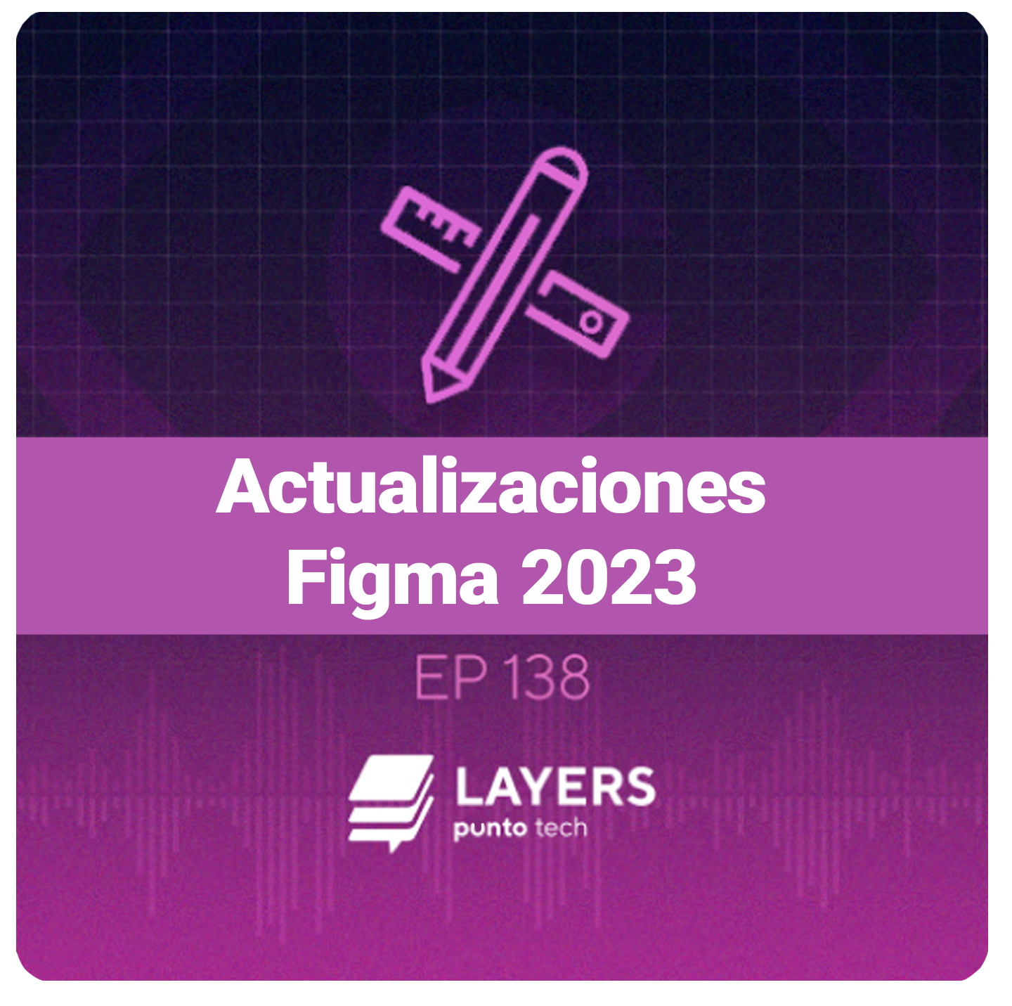 Layers Punto Tech - Actualizaciones Figma 2023